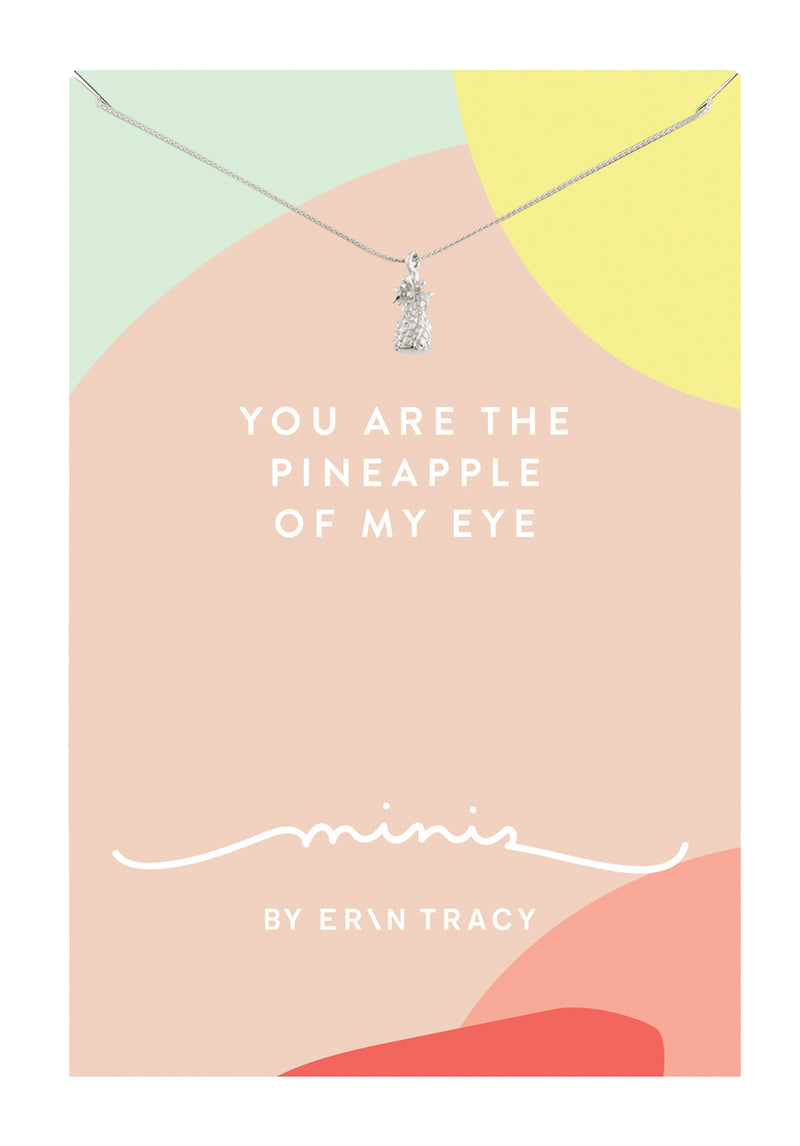 YOU ARE THE PINEAPPLE OF MY EYE